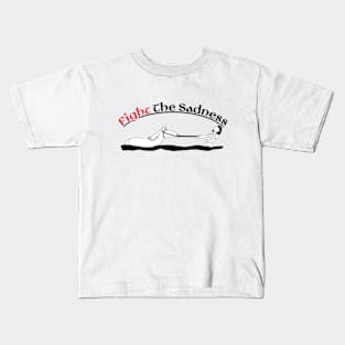 Fight The Sadness Kids T-Shirt